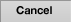 Cancel
