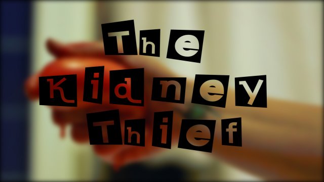 The Kidney Thief