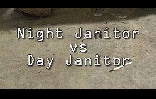 Night Janitor vs Day Janitor