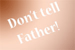 Don't Tell Father