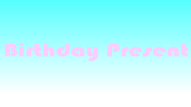 Birthday Present