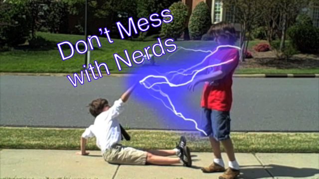 Don't Mess with Nerds