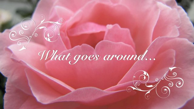 What goes around...